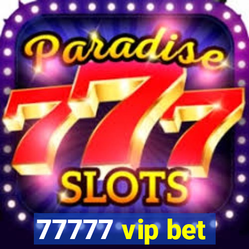 77777 vip bet